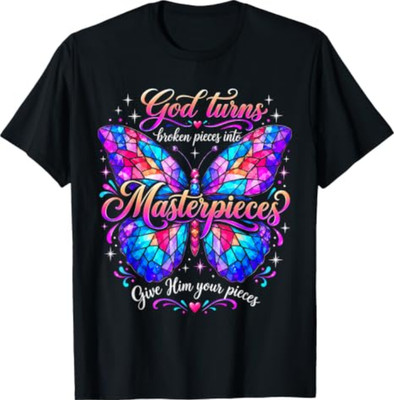 God Turns Broken Pieces Into Masterpieces Butterfly Faith T-Shirt