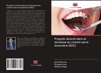 ProgrèS RéCents Dans Le Domaine Du Ciment Verre IonomèRe (Gic) Amil Sharma