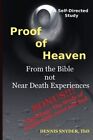Proof of Heaven: From the Bible Not Near Death Experiences: Self-Directed Bible Study by Dennis Snyder Thd (Paperback / softback, 2013)