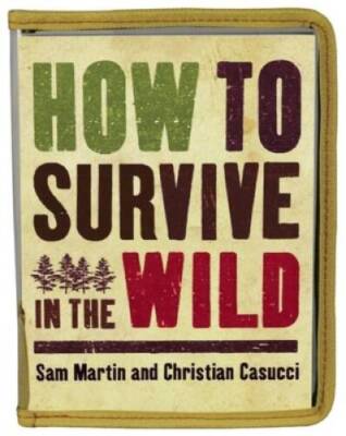 How to Survive in the Wild - Hardcover By Martin, Sam - GOOD