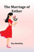 Guy Boothby | The Marriage Of Esther | Taschenbuch | Englisch (2023)