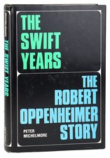 Michelmore / The Swift Years: The Robert Oppenheimer Story / First Edition 1969