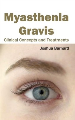 Barnard - Myasthenia Gravis  Clinical Concepts and Treatments - New ha - X555z