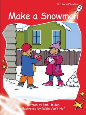 Red Rocket Readers: Early Level 1 Fiction Set C: Make a Snowman by Pam Holden (E