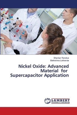 Nickel Oxide: Advanced Material for Supercapacitor Application by Shankar Randiv