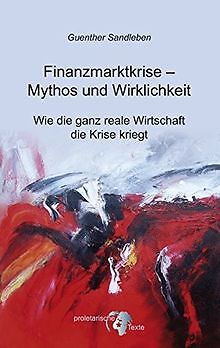 Finanzmarktkrise - Mythos und Wirklichkeit: Wie die... | Buch | Zustand sehr gut - Sandleben, Guenther