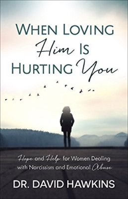 When Loving Him Is Hurting You - Paperback NEW Hawkins, David 01/10/2017