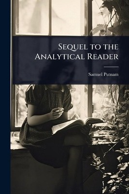 Sequel to the Analytical Reader by Samuel Putnam Paperback Book