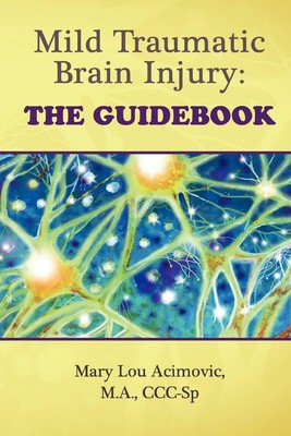 Mild Traumatic Brain Injury: The Guidebook - paperback Acimovic, Mary Lou