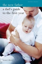 The New Father: A Dad's Guide to the First Year (Mi... by Brott, Armin Paperback