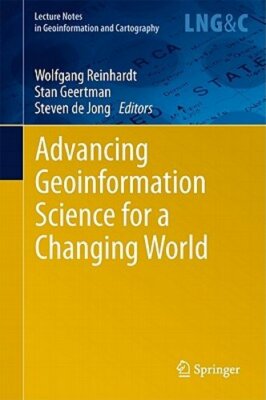 Advancing Geoinformation Science for a Changing World by Stan Geertman: New