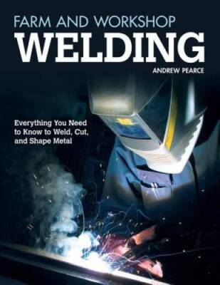 #ad Farm and Workshop Welding: Everything You Need to Know to Weld Cut and GOOD $8.00