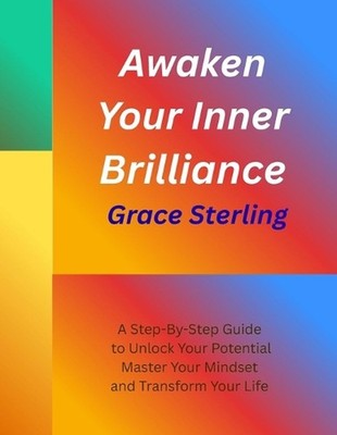 Awaken Your Inner Brilliance: : A Step-by-Step Guide to Unlock Your Potential, M