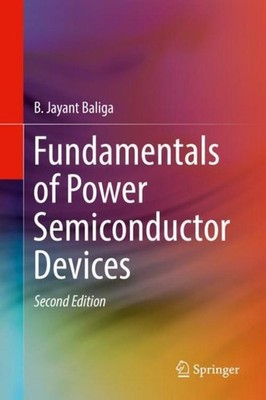 Fundamentals of Power Semiconductor Devices B. Jayant Baliga
