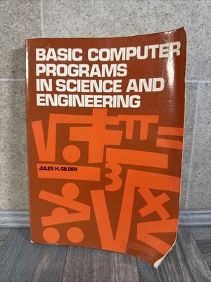 Basic computer programs in science and Engineering by Jules H. Gilder
