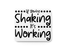 If You're Shaking It's Working  Funny sign For Home or Office