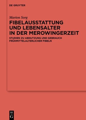 Fibelausstattung und Lebensalter in der Merowingerzeit | Marion Sorg | 2022