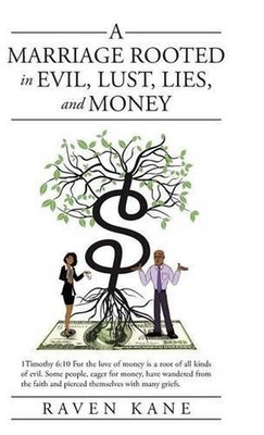 A Marriage Rooted in Evil, Lust, Lies, and Money by Raven Kane (English) Hardcov