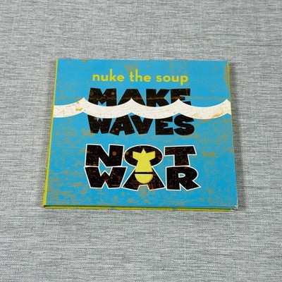 Make Waves Not War by Nuke the Soup (CD, 2009)