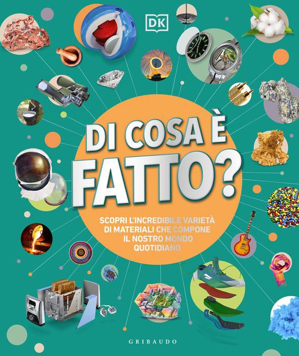 Libri DK Di Cosa E Fatto. Scopri L'incredibile Varieta Di Materiali Che Compone