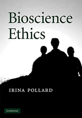BIOSCIENCE ETHICS By Irina Pollard *Excellent Condition*