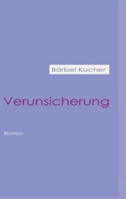 Verunsicherung Bärbel Kucher Taschenbuch 336 S. Deutsch 2022 EAN 9783738635126