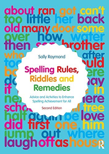 Spelling Rules, Riddles and Remedies: Advice and Activities to .