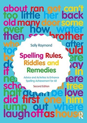 Spelling Rules, Riddles and Remedies: Advice and Activities to .