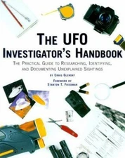 The UFO Investigator's Handbook: The Practical Guide to Researching,...
