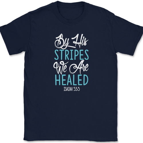 T-Shirt By His Stripes We Are Healed christliches Bibellobpreis Anbetung Jesus - Bild 6 von 10