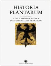  - Historia Plantarum. L'enciclopedia medica dell'imperatore Venceslao. Traduzio