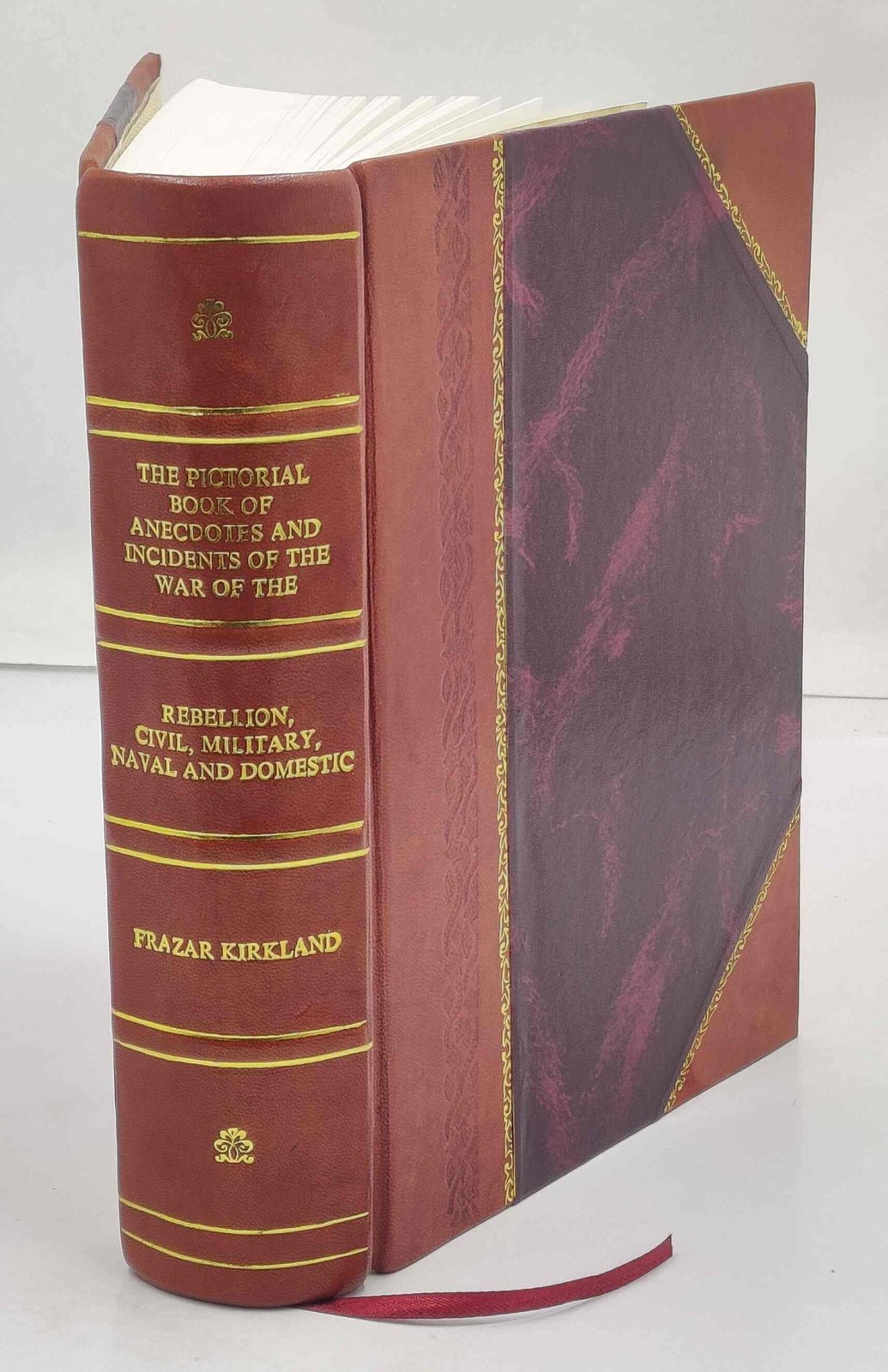 The Pictorial Book Of Anecdotes And Incidents Of The War Of The [Leather Bound]