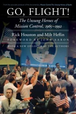 Go, Flight!: The Unsung Heroes of Mission Control, 1965-1992 (Outward Ody - GOOD