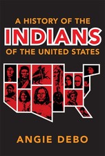 A History of the Indians of the United States (The Civilization of the Ameri...