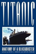 TITANIC: ANATOMY OF A BLOCKBUSTER By Kevin S. Sandler & Gaylyn Studlar **Mint**