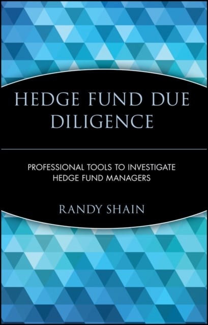 Hedge Fund Due Diligence – Professional Tools to Investigate Hedge Fund Manager…