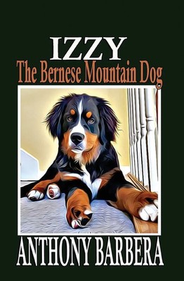 Anthony Barbera | Izzy the Bernese Mountain Dog | Taschenbuch | Englisch (2021)