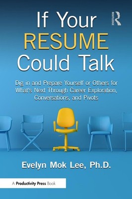 If Your Resume Could Talk: Dig in and Prepare Yourself or Others for What's Next