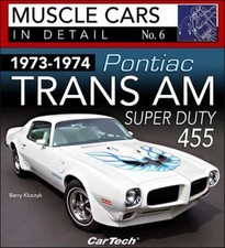 1973-1974 Pontiac Trans Am Super Duty 455: Muscle Cars In Detail No. 6 (Muscle C