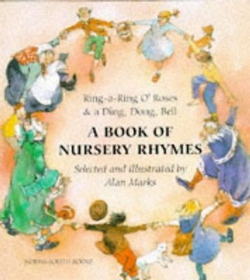 Ring-A-Ring O'Roses & A Ding, Dong, Bell: A Book of Nursery Rhymes