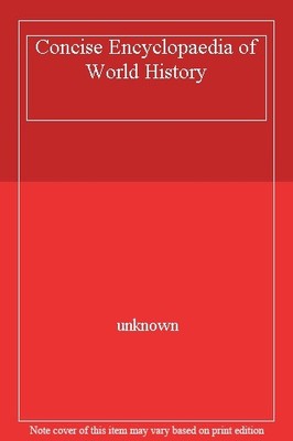 Concise Encyclopaedia of World History,unknown