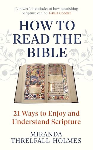 How to Read the Bible: 21 Ways to Enjoy and Und. Threlfall-Holmes, Threlfall** - Image 3