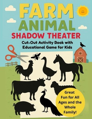 Farm Animal Shadow Theater & Cut-Out Activity Book for Kids: 25 Farm Shapes + 15