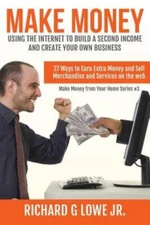 Make Money Using The Internet To Build A Second Income And Create Your Own ...