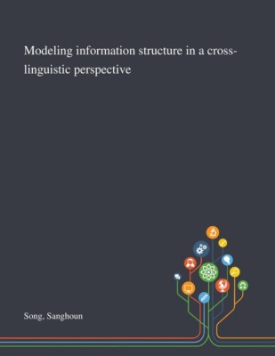 Modeling Information Structure In A Cross-Linguistic Perspective