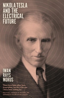 Nikola Tesla and the Electrical Future by Iwan Rhys Morus (English) Paperback Bo