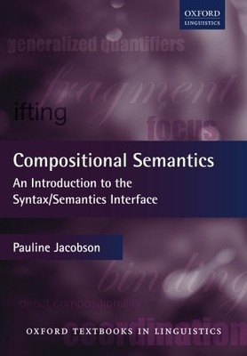 COMPOSITIONAL SEMANTICS: AN INTRODUCTION TO THE By Pauline Jacobson *BRAND NEW*