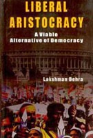 Liberal Aristocracy: a Viable Alternative of Democracy [Hardcover]