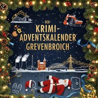 Der Krimi-Adventskalender Grevenbroich MordsverdäChtig In 24 Akten Louis Keller