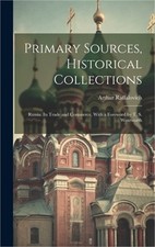 Primary Sources, Historical Collections: Russia: Its Trade and Commerce, With a